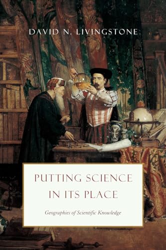 Imagen de archivo de Putting Science in Its Place: Geographies of Scientific Knowledge (science.culture) a la venta por GF Books, Inc.