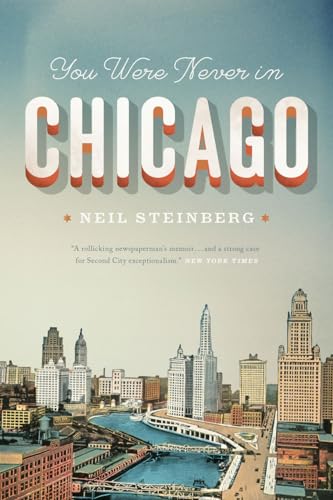 Beispielbild fr You Were Never in Chicago (Chicago Visions and Revisions) zum Verkauf von SecondSale