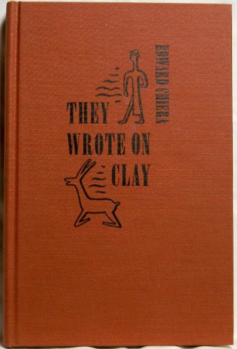 Stock image for They Wrote on Clay : The Babylonian Tablets Speak Today for sale by Better World Books