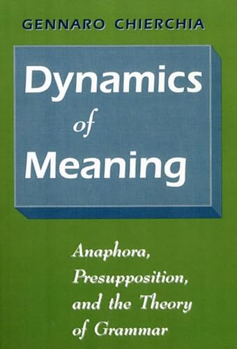 Beispielbild fr Dynamics of Meaning: Anaphora, Presupposition, and the Theory of Grammar zum Verkauf von Books From California