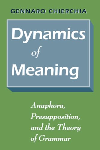 Beispielbild fr Dynamics of Meaning: Anaphora, Presupposition, and the Theory of Grammar: Anaphora, Preposition, and the Theory of Grammar zum Verkauf von WorldofBooks