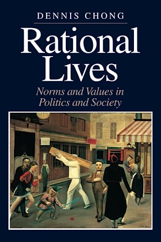RATIONAL LIVES : Norms and Values in Politics and Society