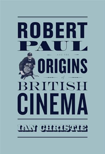 9780226105635: Robert Paul and the Origins of British Cinema (Cinema and Modernity)