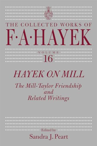 Stock image for Hayek on Mill: The Mill-Taylor Friendship and Related Writings (Volume 16) (The Collected Works of F. A. Hayek) for sale by Midtown Scholar Bookstore