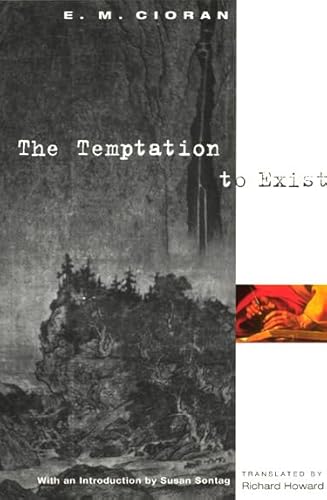 The Temptation to Exist (9780226106755) by Cioran, E. M.