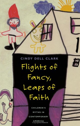 Flights of fancy, leaps of faith : children's myths in contemporary America
