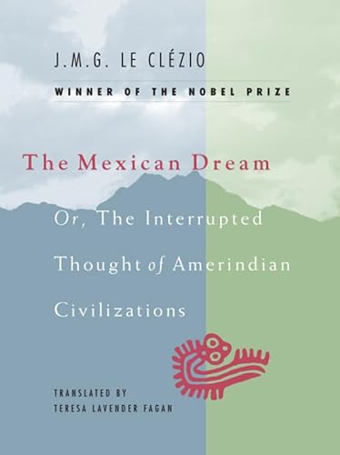 Beispielbild für The Mexican Dream : Or, the Interrupted Thought of Amerindian Civilizations zum Verkauf von Better World Books