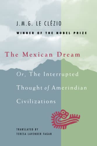 Stock image for The Mexican Dream: Or, The Interrupted Thought of Amerindian Civilizations for sale by ThriftBooks-Atlanta
