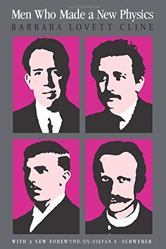 Men Who Made a New Physics: Physicists and the Quantum Theory - Cline, Barbara Lovett