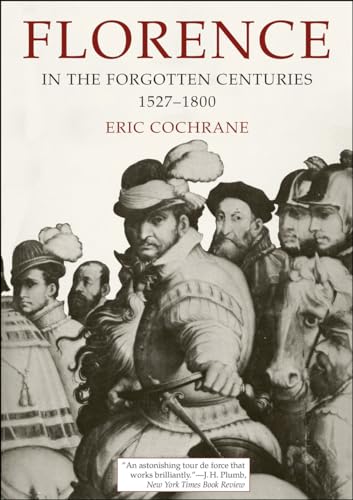 Florence in the Forgotten Centuries: 1527-1800 (9780226111513) by Eric Cochrane