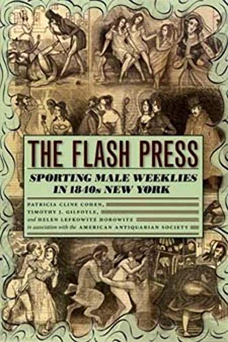 Beispielbild fr The Flash Press : Sporting Male Weeklies in 1840s New York zum Verkauf von Better World Books