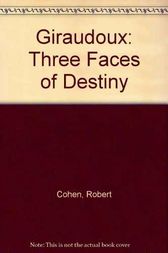 Giraudoux: Three Faces of Destiny (9780226112473) by Robert Cohen