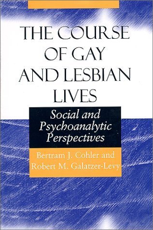 Stock image for The Course of Gay and Lesbian Lives : Social and Psychoanalytic Perspectives for sale by Better World Books