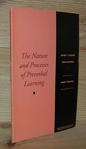 Stock image for The Nature and Processes of Preverbal Learning: Implications from Nine-Month-Old Infants' Discrimination Problem Solving (Monographs of the Society) for sale by Bookmans