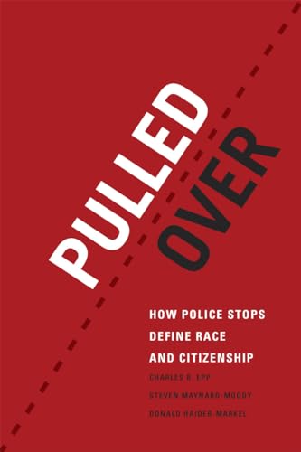 Stock image for Pulled Over: How Police Stops Define Race and Citizenship (Chicago Series in Law and Society) for sale by HPB-Red