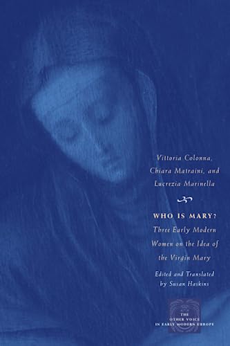 9780226114002: Who Is Mary?: Three Early Modern Women on the Idea of the Virgin Mary (The Other Voice in Early Modern Europe)