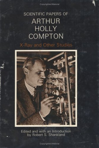 Imagen de archivo de Scientific Papers of Arthur Holly Compton: X-Ray and Other Studies a la venta por WorldofBooks
