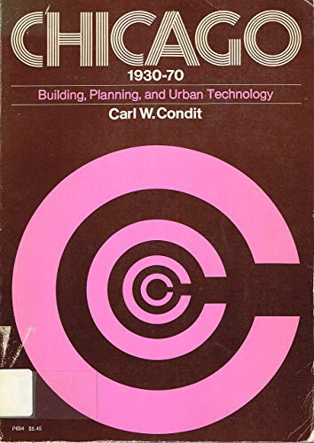 9780226114576: Chicago 1930-70: Building, Planning and Urban Technology