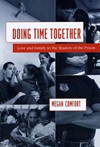 Imagen de archivo de Doing Time Together: Love and Family in the Shadow of the Prison a la venta por BooksRun