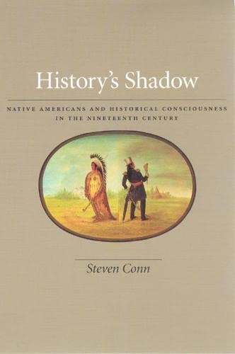 Beispielbild fr History's Shadow: Native Americans and Historical Consciousness in the Nineteenth Century zum Verkauf von HPB-Red
