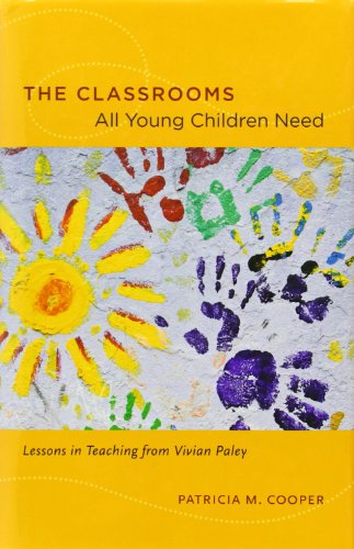 Stock image for The Classrooms All Young Children Need: Lessons in Teaching from Vivian Paley for sale by SecondSale