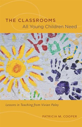 Stock image for The Classrooms All Young Children Need : Lessons in Teaching from Vivian Paley for sale by Better World Books