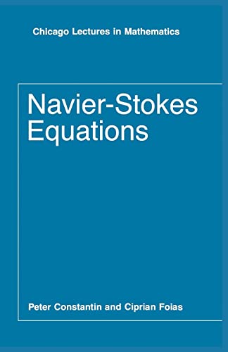 Navier-Stokes Equations (Chicago Lectures in Mathematics) (9780226115498) by Constantin, Peter; Foias, Ciprian