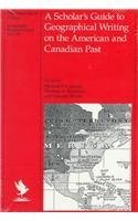 Stock image for A Scholar's Guide to Geographical Writing on the American and Canadian Past. University of Chicago Geography Research Paper no. 235 for sale by Zubal-Books, Since 1961