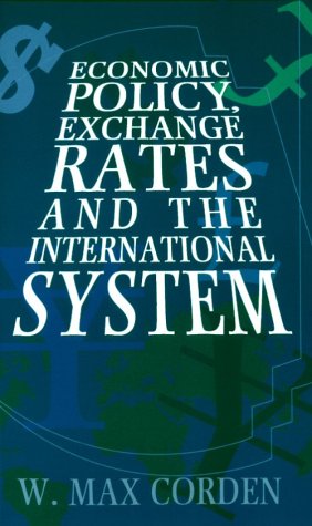 Economic Policy, Exchange Rates, and the International System (9780226115917) by Corden, W. Max