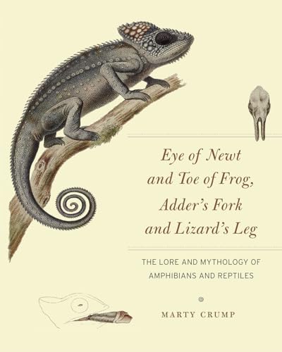 9780226116006: Eye of Newt and Toe of Frog, Adder′s Fork and Lizard′s Leg – The Lore and Mythology of Amphibians and Reptiles