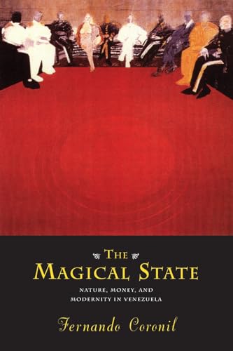 9780226116020: The Magical State: Nature, Money, and Modernity in Venezuela