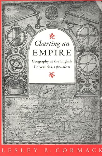 9780226116068: Charting an Empire: Geography at the English Universities 1580-1620