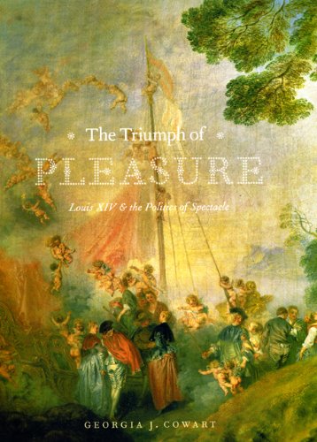 Imagen de archivo de The Triumph of Pleasure : Louis XIV and the Politics of Spectacle a la venta por Better World Books