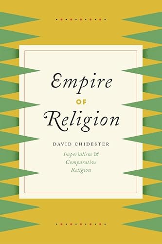 Beispielbild fr Empire of Religion: Imperialism and Comparative Religion zum Verkauf von ThriftBooks-Atlanta