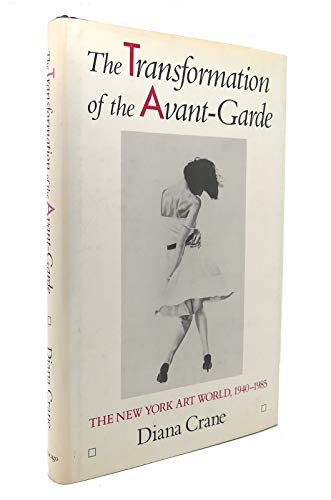 Stock image for The Transformation of the Avant-Garde : The New York Art World, 1940-1985 for sale by Better World Books: West