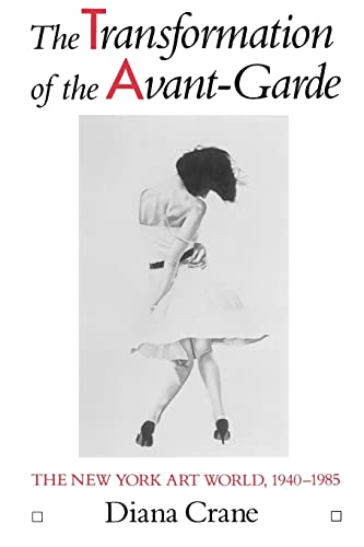 Imagen de archivo de The Transformation of the Avant-Garde: The New York Art World, 1940-1985 a la venta por KuleliBooks