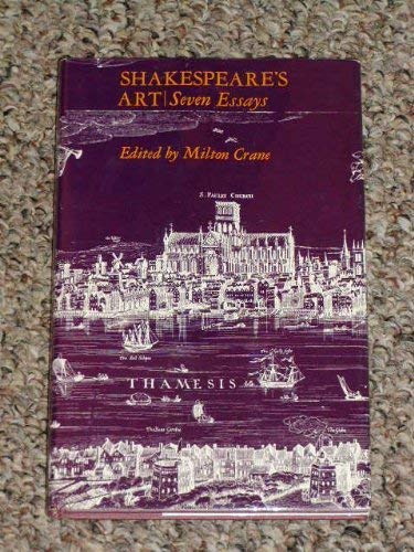 Beispielbild fr Shakespeare's Art: Seven Essays (The Tupper lectures on Shakespeare) zum Verkauf von Dunaway Books