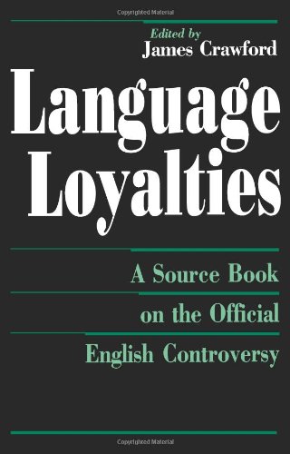 Stock image for Language Loyalties: A Source Book on the Official English Controversy for sale by Open Books
