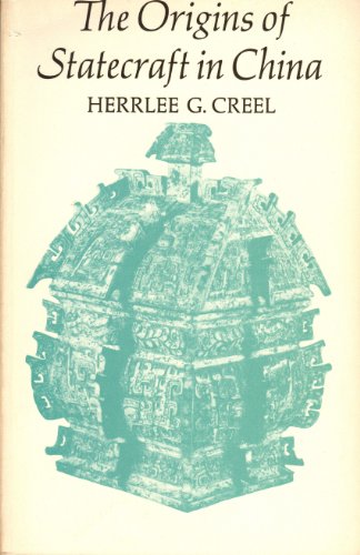 The Origins of Statecraft in China: The Western Chou Empire (9780226120447) by Creel, Herrlee Glessner