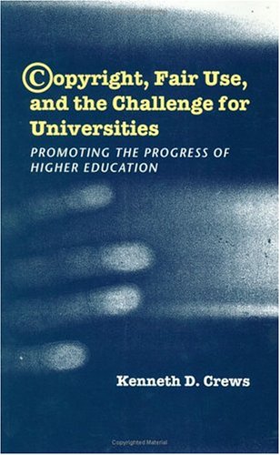 9780226120553: Copyright, Fair Use, and the Challenge for Universities: Promoting the Progress of Higher Education