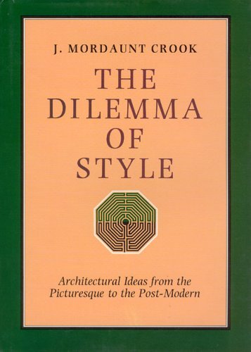 Stock image for The Dilemma of Style : Architectural Ideas from the Picturesque to the Postmodern for sale by Better World Books