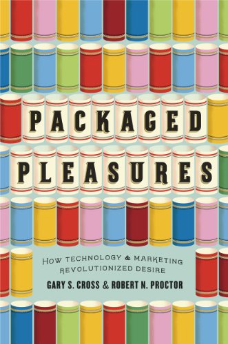 9780226121277: Packaged Pleasures: How Technology and Marketing Revolutionized Desire