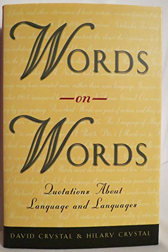 9780226122014: Words on Words: Quotations about Language and Languages