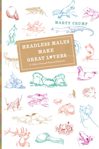 Beispielbild fr Headless Males Make Great Lovers: And Other Unusual Natural Histories zum Verkauf von ThriftBooks-Atlanta