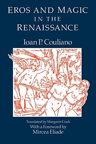 Eros and Magic in the Renaissance (Chicago Original Paperback) (9780226123165) by Ioan P. Culianu; Margaret Cook; Ioan P. Couliano