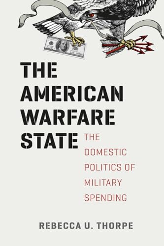 Imagen de archivo de The American Warfare State: The Domestic Politics of Military Spending (Chicago Series on International and Domestic Institutions) a la venta por Open Books West Loop