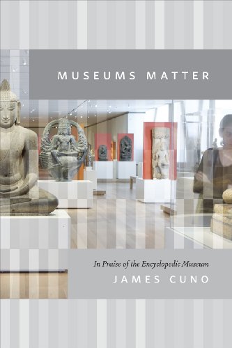 Imagen de archivo de Museums Matter: In Praise of the Encyclopedic Museum (The Rice University Campbell Lectures) a la venta por HPB-Ruby