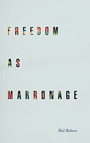 Imagen de archivo de Freedom as Marronage a la venta por Blackwell's