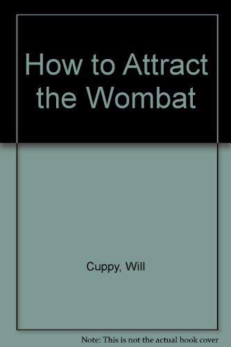 Imagen de archivo de How to Attract the Wombat a la venta por Foxtrot Books