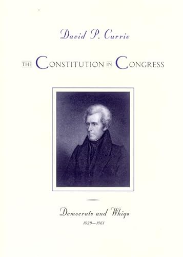 Stock image for The Constitution in Congress: Democrats and Whigs: 1829-1861 for sale by funyettabooks